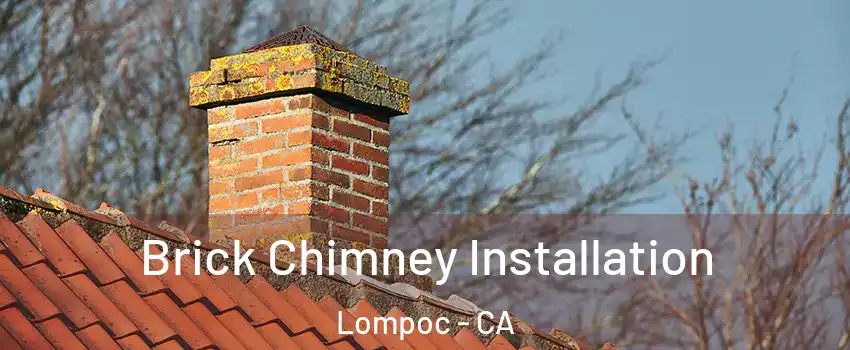  Brick Chimney Installation Lompoc - CA