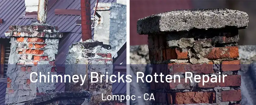  Chimney Bricks Rotten Repair Lompoc - CA