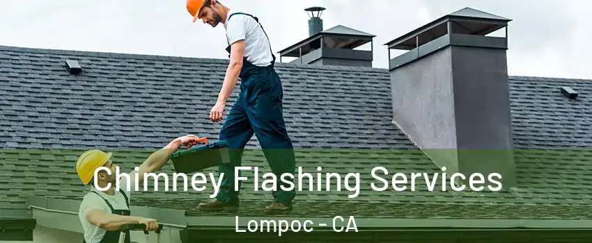  Chimney Flashing Services Lompoc - CA