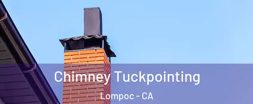  Chimney Tuckpointing Lompoc - CA