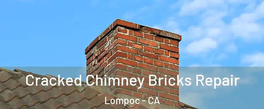  Cracked Chimney Bricks Repair Lompoc - CA
