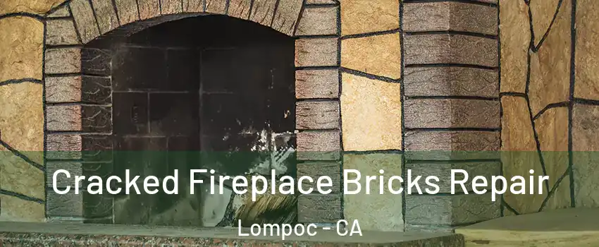  Cracked Fireplace Bricks Repair Lompoc - CA