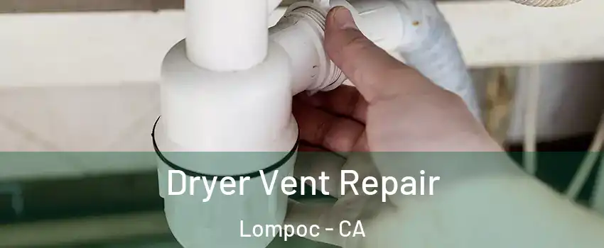  Dryer Vent Repair Lompoc - CA