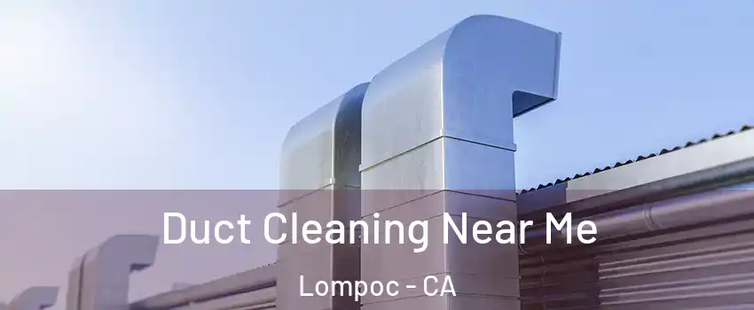  Duct Cleaning Near Me Lompoc - CA