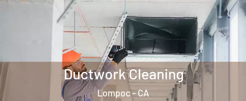 Ductwork Cleaning Lompoc - CA