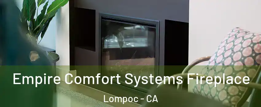  Empire Comfort Systems Fireplace Lompoc - CA