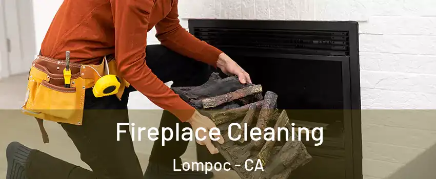 Fireplace Cleaning Lompoc - CA