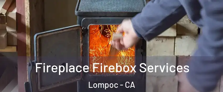  Fireplace Firebox Services Lompoc - CA