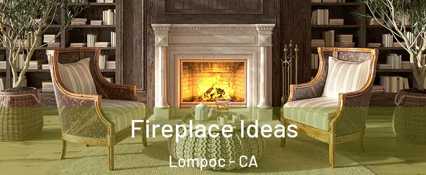  Fireplace Ideas Lompoc - CA