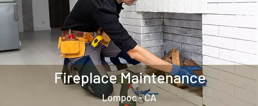  Fireplace Maintenance Lompoc - CA