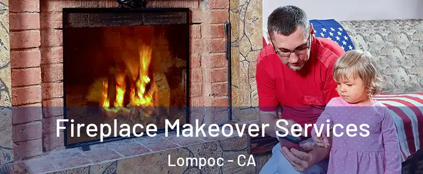  Fireplace Makeover Services Lompoc - CA