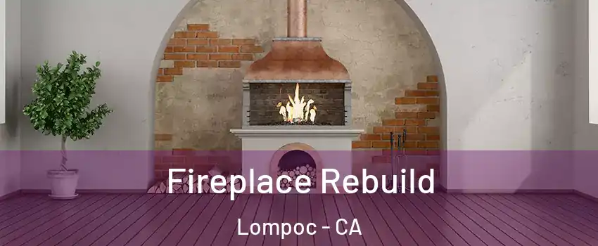  Fireplace Rebuild Lompoc - CA
