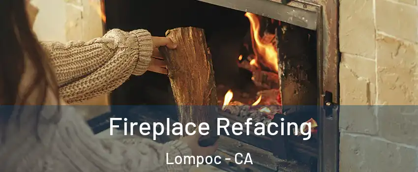  Fireplace Refacing Lompoc - CA
