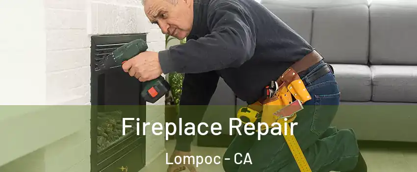  Fireplace Repair Lompoc - CA