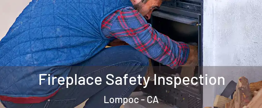  Fireplace Safety Inspection Lompoc - CA