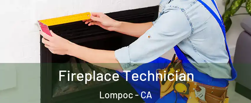 Fireplace Technician Lompoc - CA