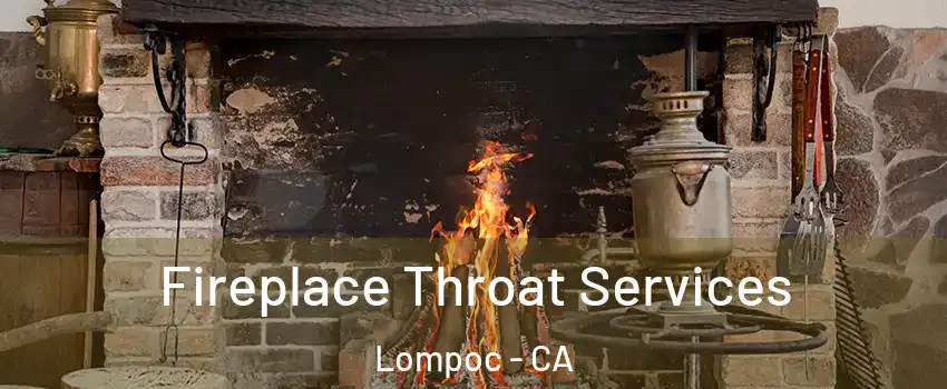  Fireplace Throat Services Lompoc - CA
