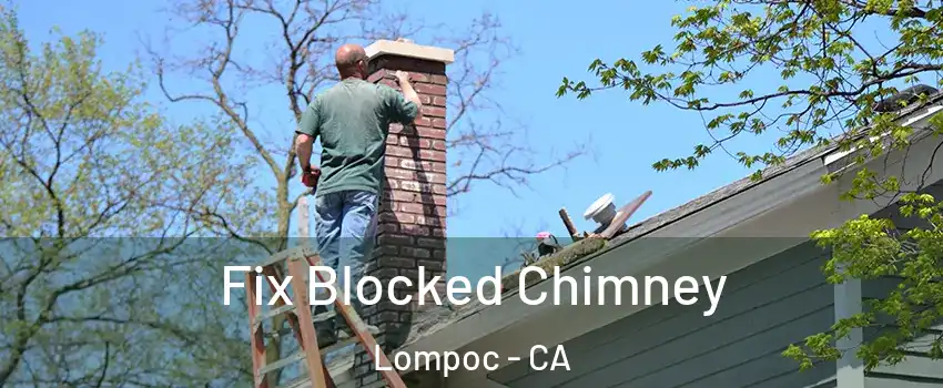  Fix Blocked Chimney Lompoc - CA