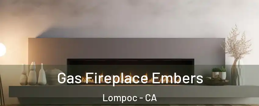  Gas Fireplace Embers Lompoc - CA