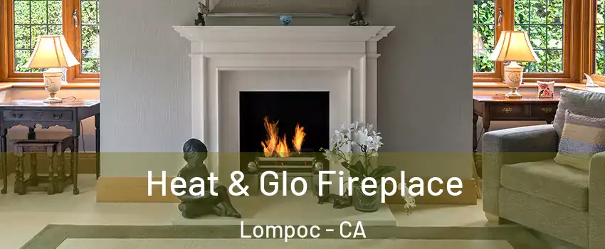  Heat & Glo Fireplace Lompoc - CA