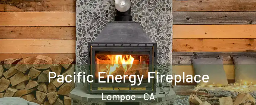  Pacific Energy Fireplace Lompoc - CA