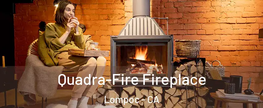  Quadra-Fire Fireplace Lompoc - CA