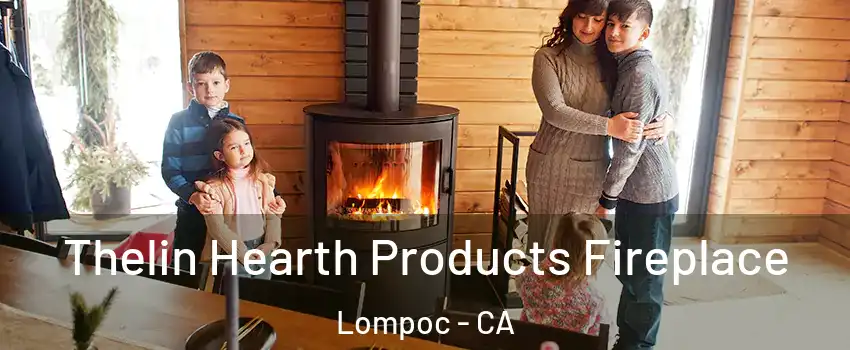  Thelin Hearth Products Fireplace Lompoc - CA