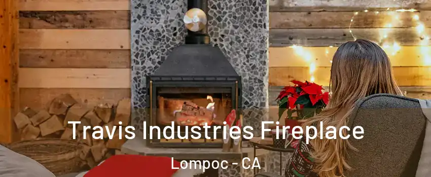  Travis Industries Fireplace Lompoc - CA