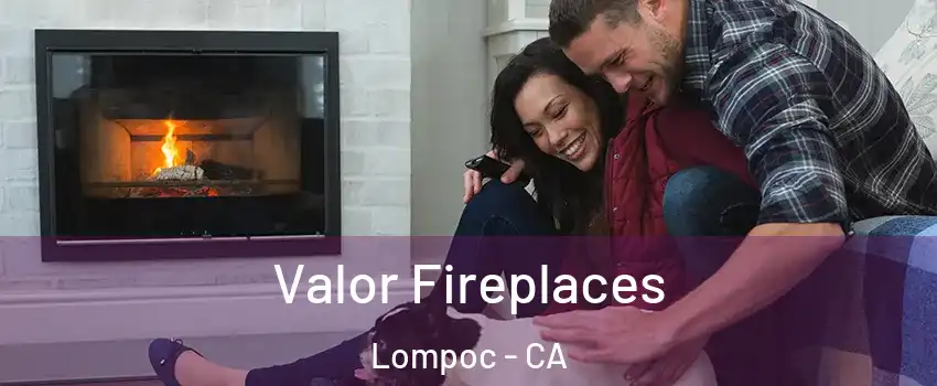  Valor Fireplaces Lompoc - CA