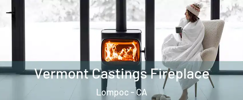  Vermont Castings Fireplace Lompoc - CA